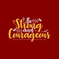 Be Strong and Courageous