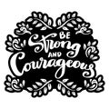 Be strong and courageous, hand lettering.