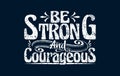 Be Strong And Courageous t shirt design Royalty Free Stock Photo