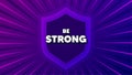 Be strong motivation quote. Motivational slogan. Vector