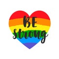 Be strong slogan. Inspirational Gay Pride poster with watercolor rainbow spectrum flag, brush lettering Royalty Free Stock Photo