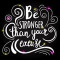 Be stronger then your excuse calligraphy. lettering motivational poster or card design. Hand drawn quote. illustration