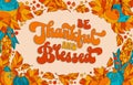 Be Tankful and Blessed,Â phraseÂ in trendy 70s script lettering for Thanksgiving greetings and celebration events