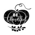 Be thankful text decorated fall branch with berry on pumpkin shape black colors Thanksgiving day vector phrase words Royalty Free Stock Photo