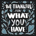 Be thankful for what you have lettering. Royalty Free Stock Photo