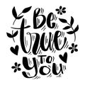 Be True To You. Hand drawn vector lettering. Royalty Free Stock Photo