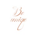 Be unique calligraphy motivating phrase illustration in copperplate style