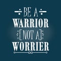 Be A Warrior Not a Worrier, Dream Quote