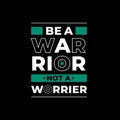 Be a warrior not a worrier typography Royalty Free Stock Photo