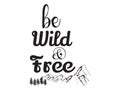 Be wild and free vector typography design