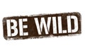 Be wild grunge rubber stamp