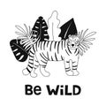 Be Wild inspirational, motivation quote. Cute hand drawn tiger and tropic plants