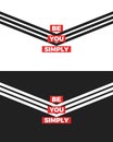 Be You Simply slogan, two version modern graphics with triangular stripes. Tee print. Fashion vector design for t-shirt.