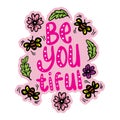 Be you tiful Hand drawn greetings lettering