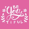 Be you tiful hand drawn lettering