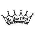 Be You Tiful handwriting monogram calligraphy. Phrase poster graphic desing. Engraved ink art.