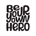 Be your own hero text