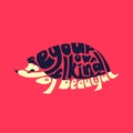 Be your own kind of beautiful. Typography word picture as hedgehog image. Hand lettered typography illustration, wrap text inside