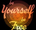 Be yourself be free