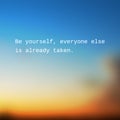 Be Yourself, Everyone Else is Already Taken. - Inspirational Quote, Slogan, Saying - Success Concept Illustration