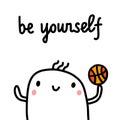 Be yourself hand drawn illustration with cute marshmallow for psychology psychotherapy help support session prints