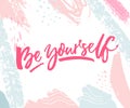 Be yourself. Inspirational quote print with pink and blue pastel brush strokes.