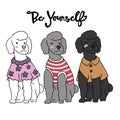 Be yourself, poodle dog wear different fashion style cartoon