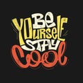 Be yourself stay cool hand drawing lettering, t-shirt design