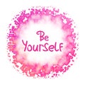 Be yourself. Vector calligraphic inspirational design.