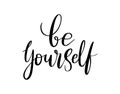 Be yourself - vector quote. Be yourself positive motivation quote for poster, card, t-shirt print
