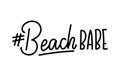 Beach babe lettering quote with hashtag. Summer inspirational quote. Summer t-shirts print,sign, invitation, poster. Royalty Free Stock Photo