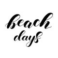 Beach days. Lettering illustration. Inspiring quote. Inspiring quote.