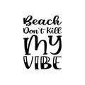 beach don\'t kill my vibe letter quote