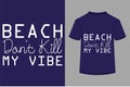 About Beach Don\'t Kill My Vibe T-shirt Design