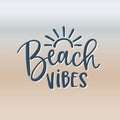 Beach vibes. Hand-lettering quote card with sun icon. Abstract blurred coast and sea background texture. Vector hand