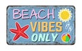 Beach vibes only vintage rusty metal sign