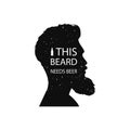 This beard needs beer. Vector illustration. T-shirt print.