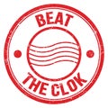 BEAT THE CLOK text on red round postal stamp sign Royalty Free Stock Photo