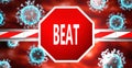 Beat and coronavirus, symbolized by a stop sign with word Beat and viruses to picture that Beat affects the future of finishing