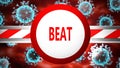 Beat and covid, pictured by word Beat and viruses to symbolize that Beat is related to coronavirus pandemic, 3d illustration