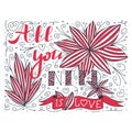 Beautiful abstract doodle with all you need is love quote and flower. Valentine Fashion spring nature lettering