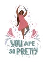 Beautiful african girl dancing in flowers with prosthetic arm and leg with hand drawn lettering You are so pretty