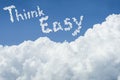 Beautiful Blue sky and white cloud. Sunny day.Cloudscape.close up the cloud.text Think easy.get simple life in new year 2017