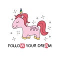 Beautiful cute unicorn with lettering follow your dream Royalty Free Stock Photo