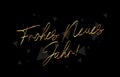 Beautiful golden calligraphy - Frohes Neues Jahr! Happy New Year in German. Lettering. Drawn with a brush by hand