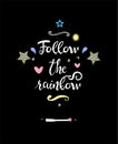 Beautiful handdrawn white lettering follow the rainbow with flourishes, star, magic wand and stars. Vector illustration Royalty Free Stock Photo