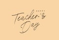 Beautiful inscription - Happy Teacher\'s Day! Modern stylish elegant calligraphic font. Lettering