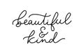 Beautiful and kind inspirational feminine slogan with lettering. Motivational fashion print for greeting cards, mugs, textile,
