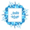 Beautiful lettering text of happy winter, with wallpaper ornate of blue flower frame. Vector