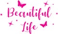 Beautiful life. Decorative inscription for design